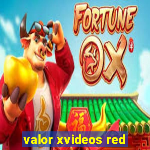valor xvideos red
